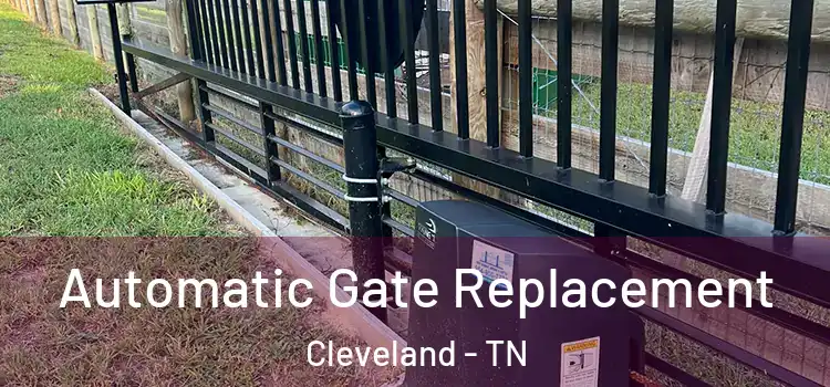  Automatic Gate Replacement Cleveland - TN