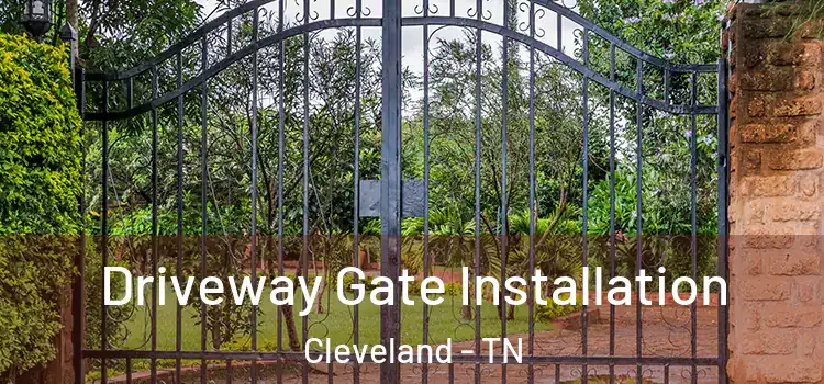 Driveway Gate Installation Cleveland - TN