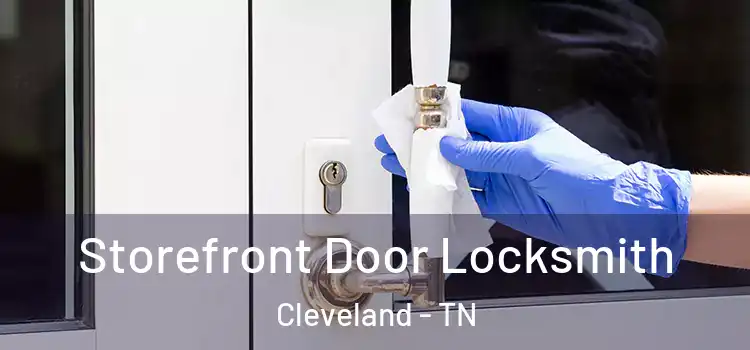 Storefront Door Locksmith Cleveland - TN